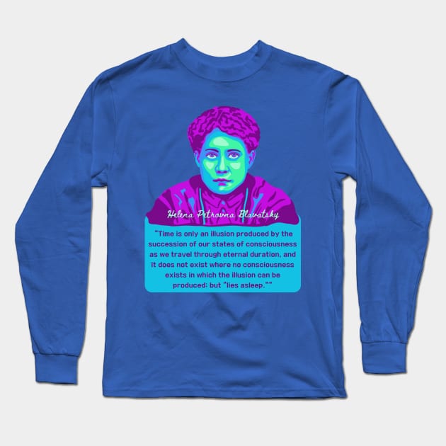 H. P. Blavatsky Portrait and Quote Long Sleeve T-Shirt by Slightly Unhinged